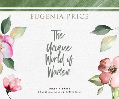 Cover for Eugenia Price · The Unique World of Women (CD) (2021)
