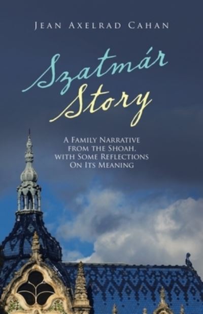 Cover for Jean Axelrad Cahan · Szatmar Story (Paperback Book) (2021)