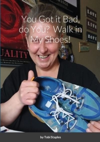 Cover for Tobi Staples · You Got it Bad, do You? Walk in My Shoes! (Paperback Book) (2021)