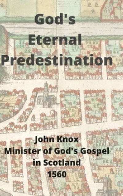 Cover for John Knox · God's Eternal Predestination (Hardcover Book) (2021)