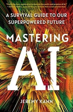 Cover for Jeremy Kahn · Mastering Ai (Bok) (2025)