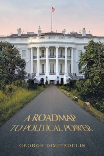 Cover for George Dimitroulis · Roadmap to Political Power (Book) (2022)