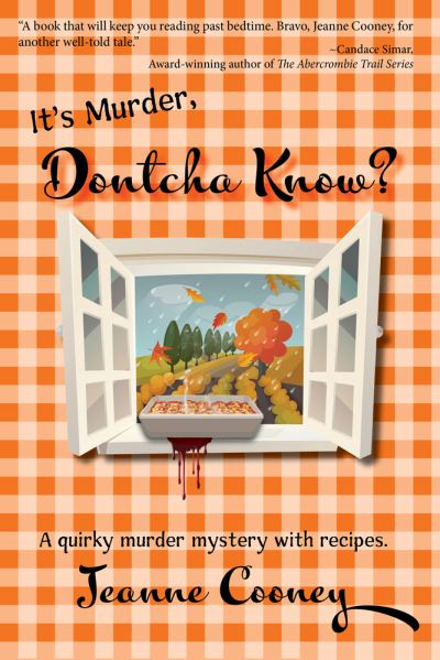 It's Murder Dontcha Know: A Quirky Murder Mystery with Recipes - It's Murder - Jeanne Cooney - Książki - North Star Press of Saint Cloud Inc - 9781682011331 - 19 kwietnia 2022