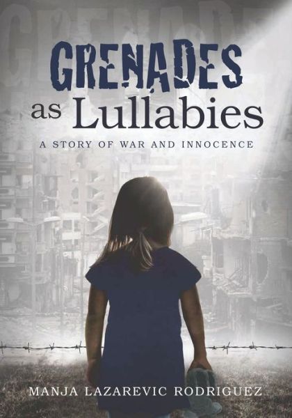 Cover for Manja Lazarevic Rodriguez · Grenades as Lullabies (Paperback Book) (2019)