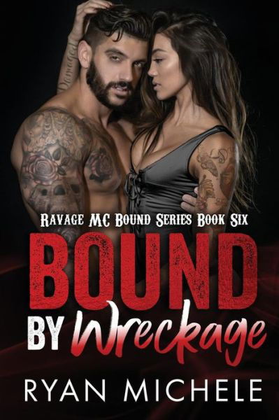 Bound by Wreckage (Ravage MC Bound Series) - Ryan Michele - Książki - Createspace Independent Publishing Platf - 9781722726331 - 11 lipca 2018