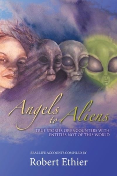 Cover for Robert Ethier · Angels to Aliens (Paperback Book) (2019)