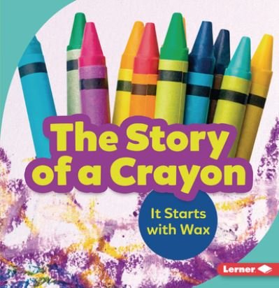 Cover for Robin Nelson · Story of a Crayon It Starts with Wax (Book) (2021)