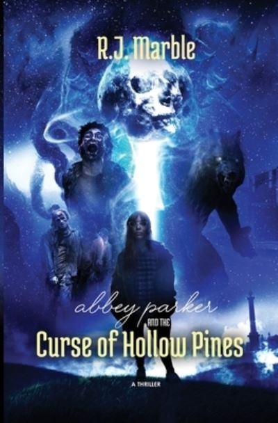 Abbey Parker and the Curse of Hollow Pines - Rj Marble - Livros - Marble Books - 9781733562331 - 26 de outubro de 2020