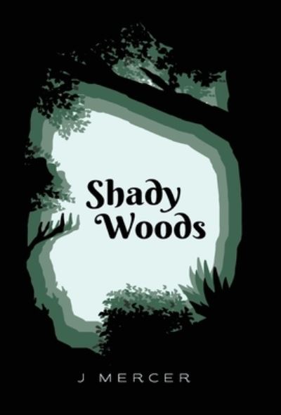 Cover for J Mercer · Shady Woods (Hardcover Book) (2020)