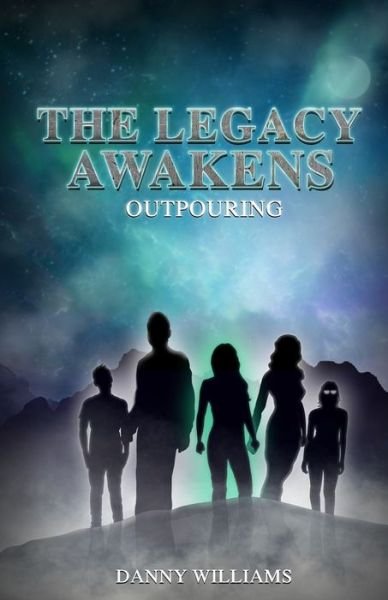Cover for Danny Williams · The Legacy Awakens: Outpouring (Paperback Bog) (2021)