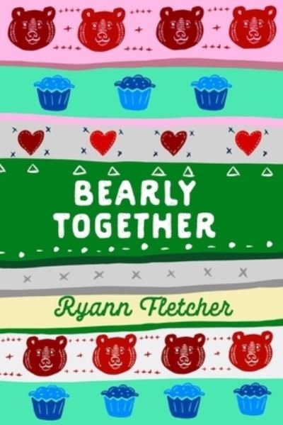Bearly Together - Ryann Fletcher - Kirjat - Angelina Panozzo - 9781739995331 - keskiviikko 1. joulukuuta 2021