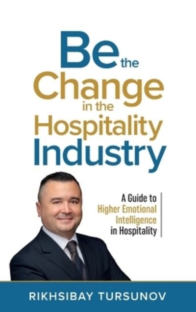 Cover for Rikhsibay Tursunov · Be the Change in the Hospitality Industry (Hardcover Book) (2022)