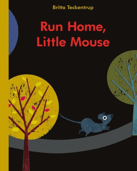 Cover for Britta Teckentrup · Run Home, Little Mouse (Board book) [Brdbk edition] (2013)