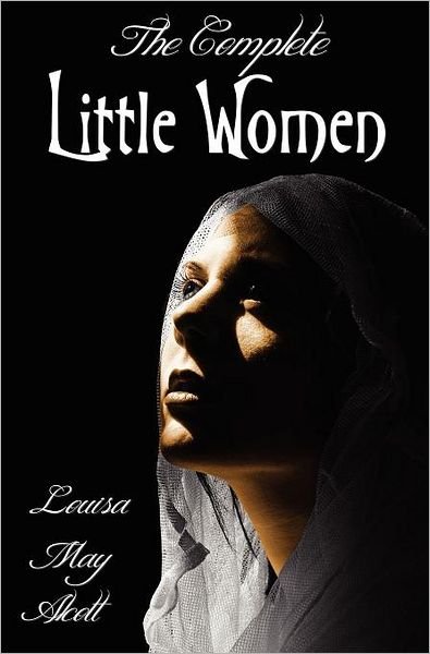 Cover for Louisa May Alcott · The Complete Little Women - Little Women, Good Wives, Little Men, Jo's Boys (Hardcover Book) (2012)
