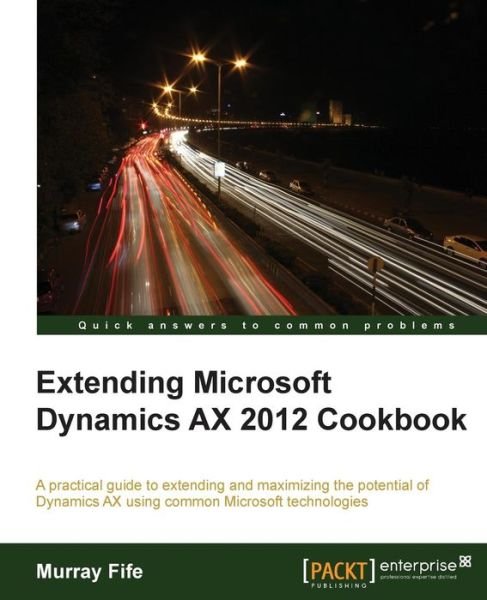 Cover for Murray Fife · Extending Microsoft Dynamics AX 2012 Cookbook (Paperback Book) (2013)