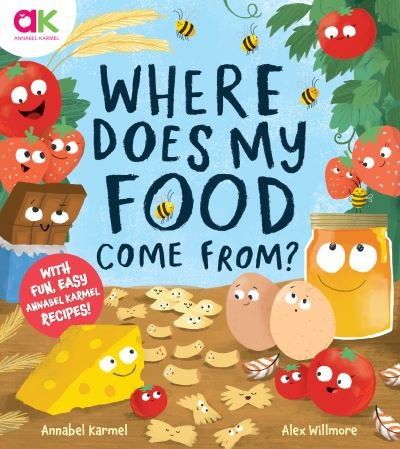 Cover for Annabel Karmel · Where Does My Food Come From?: The story of how your favourite food is made (Gebundenes Buch) (2022)