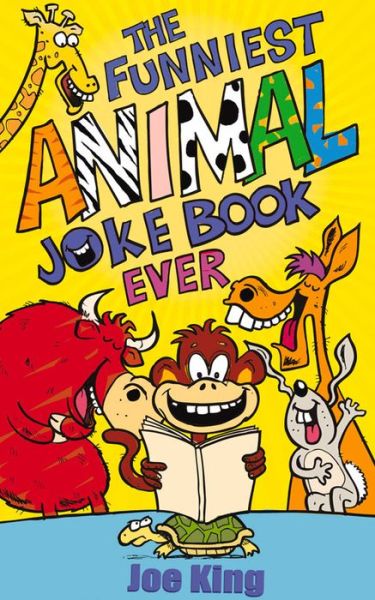 Cover for Joe King · The Funniest Animal Joke Book Ever - Funniest Joke Books Ever (Paperback Book) (2015)