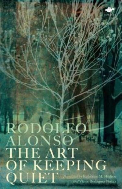 Cover for Rodolfo Alonso · The Art of Keeping Quiet (Paperback Book) (2015)
