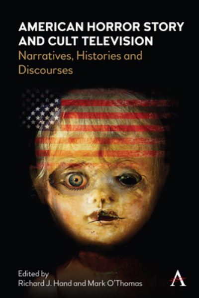 Cover for Hand, Richard (Ed) · American Horror Story and Cult Television: Narratives, Histories and Discourses - Anthem Series on Television Studies (Hardcover Book) (2023)