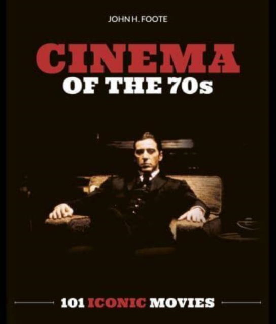 Cover for John H Foote · Cinema of the 70s: 101 Iconic Movies (Paperback Book) (2023)