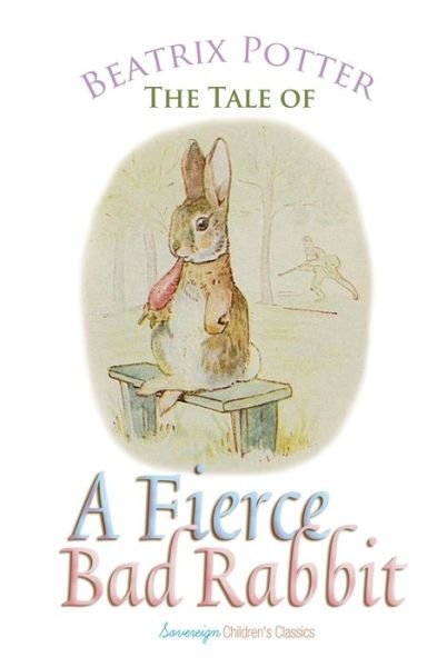 Cover for Beatrix Potter · The Tale of a Fierce Bad Rabbit - Peter Rabbit Tales (Pocketbok) (2018)