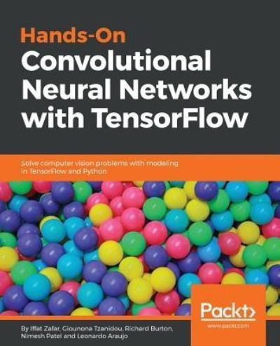 Cover for Iffat Zafar · Hands-On Convolutional Neural Networks with TensorFlow: Solve computer vision problems with modeling in TensorFlow and Python (Paperback Bog) (2018)