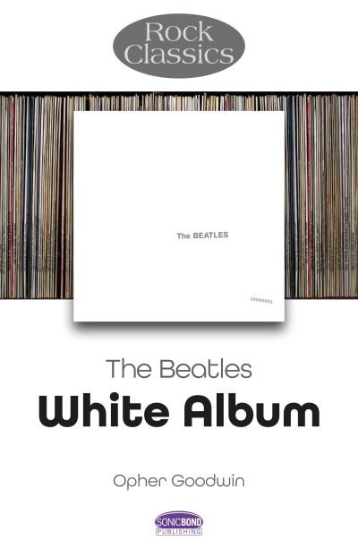Cover for Opher Goodwin · The Beatles: White Album - Rock Classics - Rock Classics (Paperback Book) (2024)