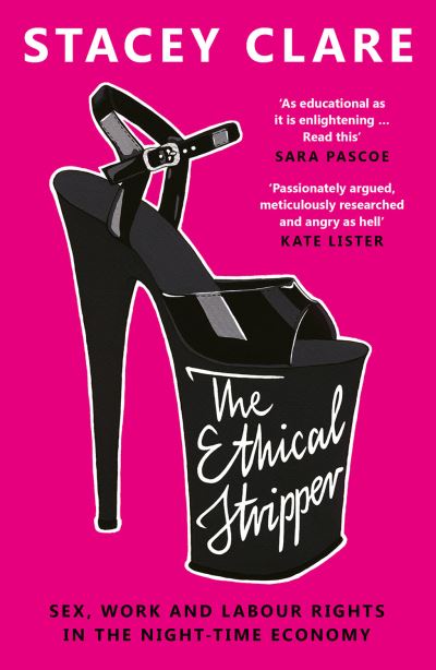 Cover for Stacey Clare · The Ethical Stripper: Sex, Work and Labour Rights in the Night-time Economy (Paperback Book) (2022)