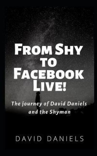 Cover for David Daniels · From Shy to Facebook Live! (Paperback Book) (2018)