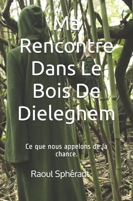 Cover for Raoul Spherant · Ma Rencontre Dans Le Bois De Dieleghem (Paperback Book) (2019)