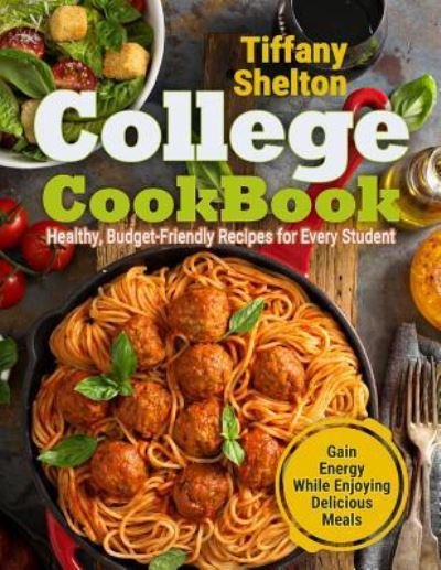 Cover for Tiffany Shelton · College Cookbook (Paperback Book) (2019)