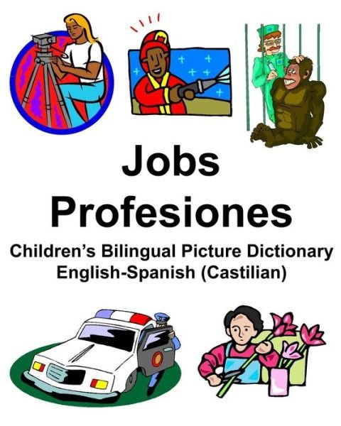 Cover for Richard Carlson Jr · English-Spanish (Castilian) Jobs / Profesiones Children's Bilingual Picture Dictionary (Pocketbok) (2019)