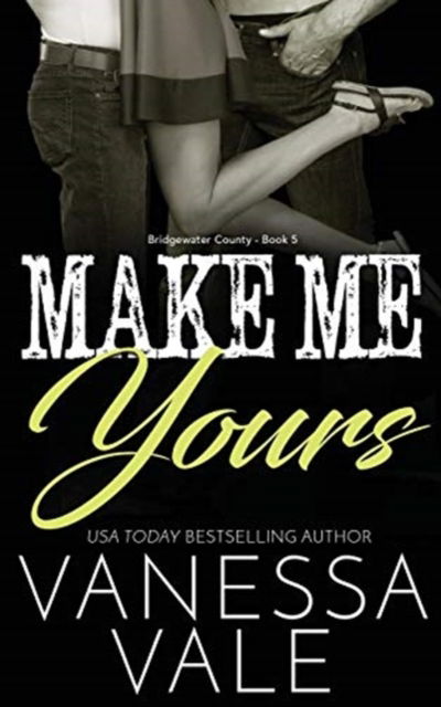 Cover for Vanessa Vale · Make Me Yours (Book) (2019)