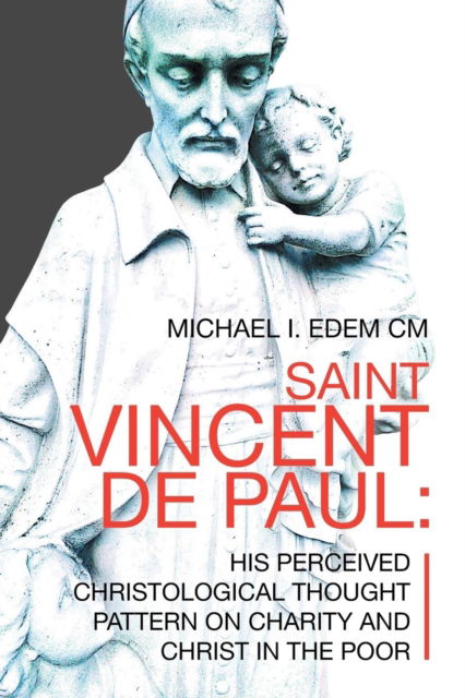 Saint Vincent De Paul - Michael I Edem CM - Książki - Xlibris Us - 9781796015331 - 14 lutego 2019