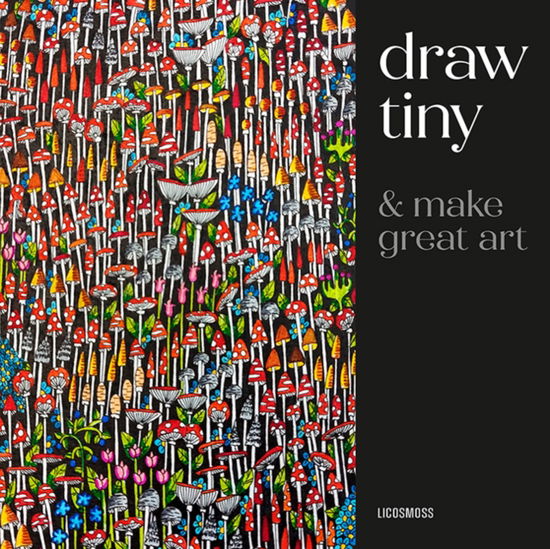 Draw Tiny & Make Great Art: Step-By-Step Projects for Drawing Magical Worlds in Miniature - Anna Tjalsma-Pogorzelec - Bøger - Search Press Ltd - 9781800923331 - 31. marts 2025