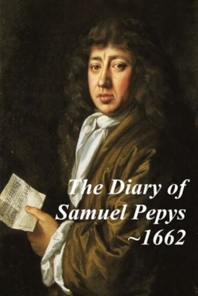 Cover for Samuel Pepys · The Diary of Samuel Pepys - 1662. The third year of Samuel Pepys extraordinary diary. (Paperback Book) (2021)