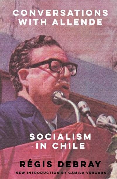 Cover for Regis Debray · Conversations with Allende: Socialism in Chile (Pocketbok) [New edition] (2023)