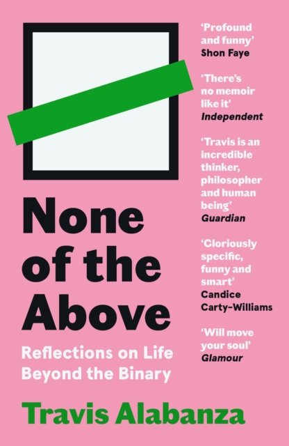 None of the Above: Reflections on Life Beyond the Binary - Travis Alabanza - Bøger - Canongate Books - 9781838854331 - 22. juni 2023