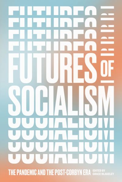 Cover for Futures of Socialism: The Pandemic and the Post-Corbyn Era (Paperback Book) (2020)