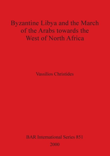 Cover for Vassilios Christides · Byzantine Libya and the March of the Arabs Towards the West of North Africa (Paperback Book) (2000)