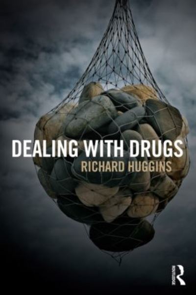 Cover for Huggins, Richard (Oxford Brookes University, UK) · Dealing With Drugs: Strategy, Policy and Practice (Paperback Book) (2026)