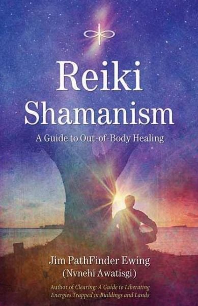 Cover for Jim Pathfinder Ewing · Reiki Shamanism: A Guide to out-of-Body Healing (Paperback Book) (2008)