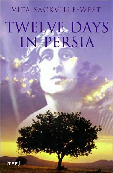 Cover for Vita Sackville-West · Twelve Days in Persia: Across the Mountains with the Bakhtiari Tribe (Paperback Book) [Rebrand to Tauris Parke on reprint edition] (2009)