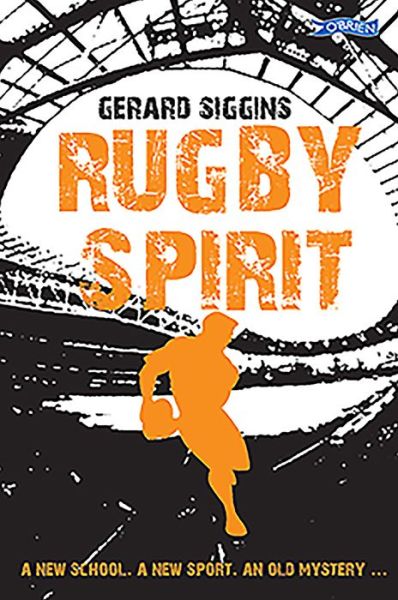 Rugby Spirit: A new school, a new sport, an old mystery... - Rugby Spirit - Gerard Siggins - Books - O'Brien Press Ltd - 9781847173331 - May 21, 2012