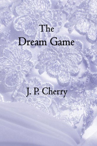 Cover for J. P. Cherry · The Dream Game (Paperback Book) (2006)