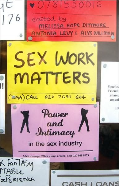 Cover for Ditmore Melissa Hope · Sex Work Matters: Exploring Money, Power, and Intimacy in the Sex Industry (Innbunden bok) (2010)
