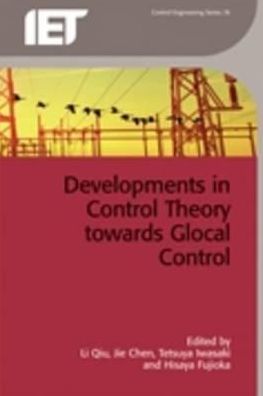 Developments in Control Theory Towards Glocal Control - Control, Robotics and Sensors (Hardcover Book) (2012)