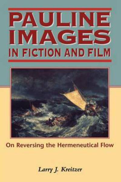 Pauline Images in Fiction and Film: On Reversing the Hermeneutical Flow - Biblical Seminar - Larry Joseph Kreitzer - Książki - Bloomsbury Publishing PLC - 9781850759331 - 1 marca 1999