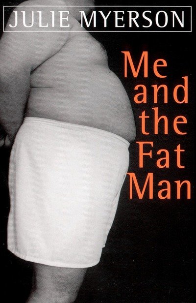 Cover for Julie Myerson · Me and the Fat Man (Paperback Book) [New edition] (1999)