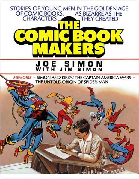 The Comic Book Makers - Joe Simon - Bøger - Vanguard Productions - 9781887591331 - 3. juli 2003